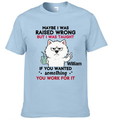 'Maybe I Was Raised Wrong' ๐ถ Customized Unisex Clothing - Personalized Dog - Gifts For Dogs Lovers