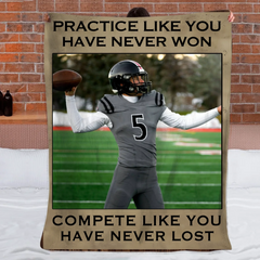 Practice Like You've Never Won Customized Blanket - Personalized Unload Photo Flannel Blanket - Gift For Sports Players, Inspiring Sports Decor